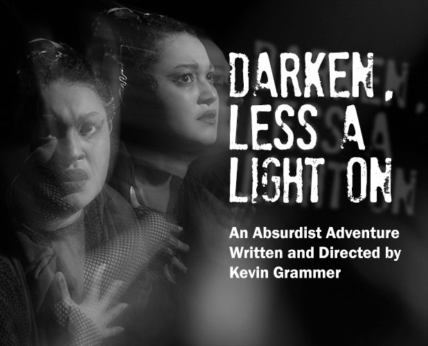 Darken, Less a Light On. An absurdist play written and directed by Kevin Grammer.