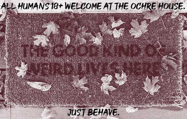 Welcome mat with caption 'all humans 18+ welcome at the Ochre House.